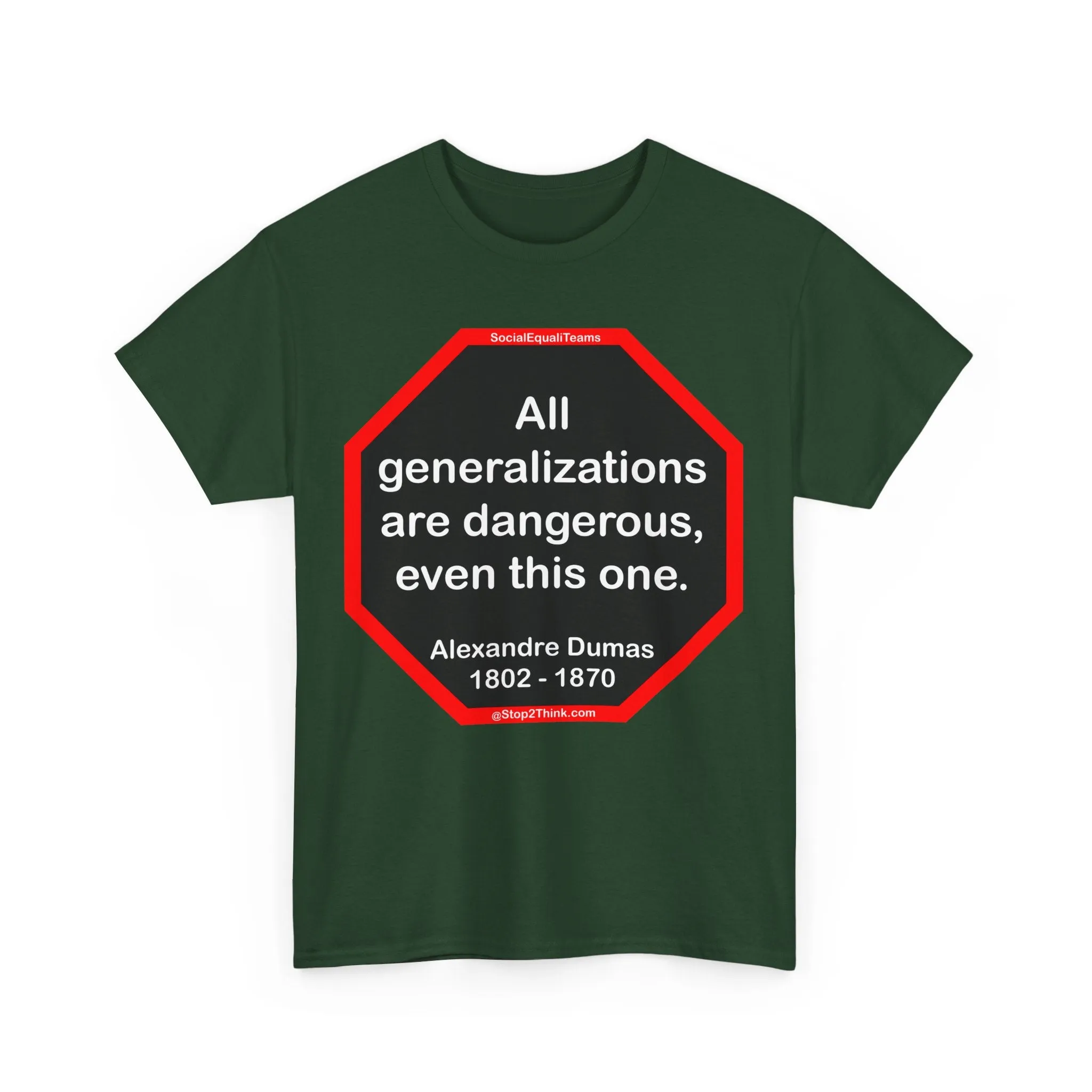 All generalizations are dangerous, even this one.  -  Alexandre Dumas   1802 - 1870 - S2TBQM