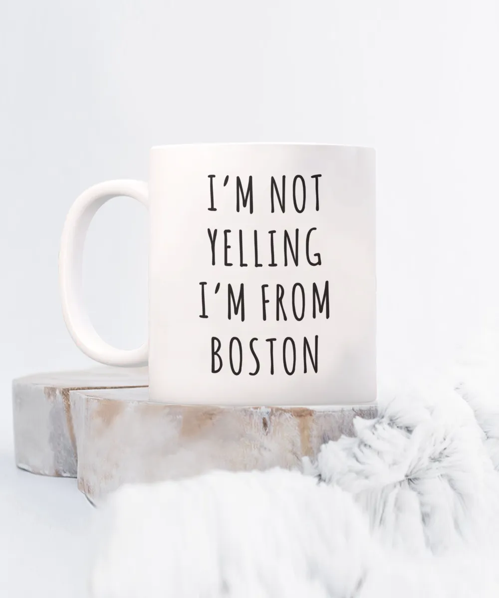 Boston Gifts Massachusetts I'm Not Yelling I'm From Boston Mug Funny Coffee Cup