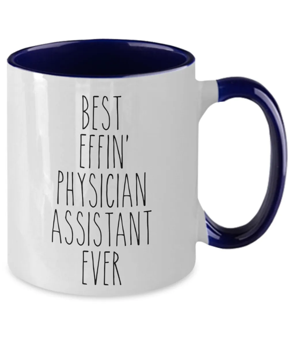 Gift For Physician Assistant Best Effin' Physician Assistant Ever Mug Two-Tone Coffee Cup Funny Coworker Gifts