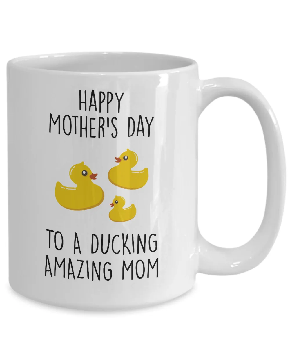 Happy Mother's Day To A Ducking Amazing Mom Mug Coffee Cup Funny Gift