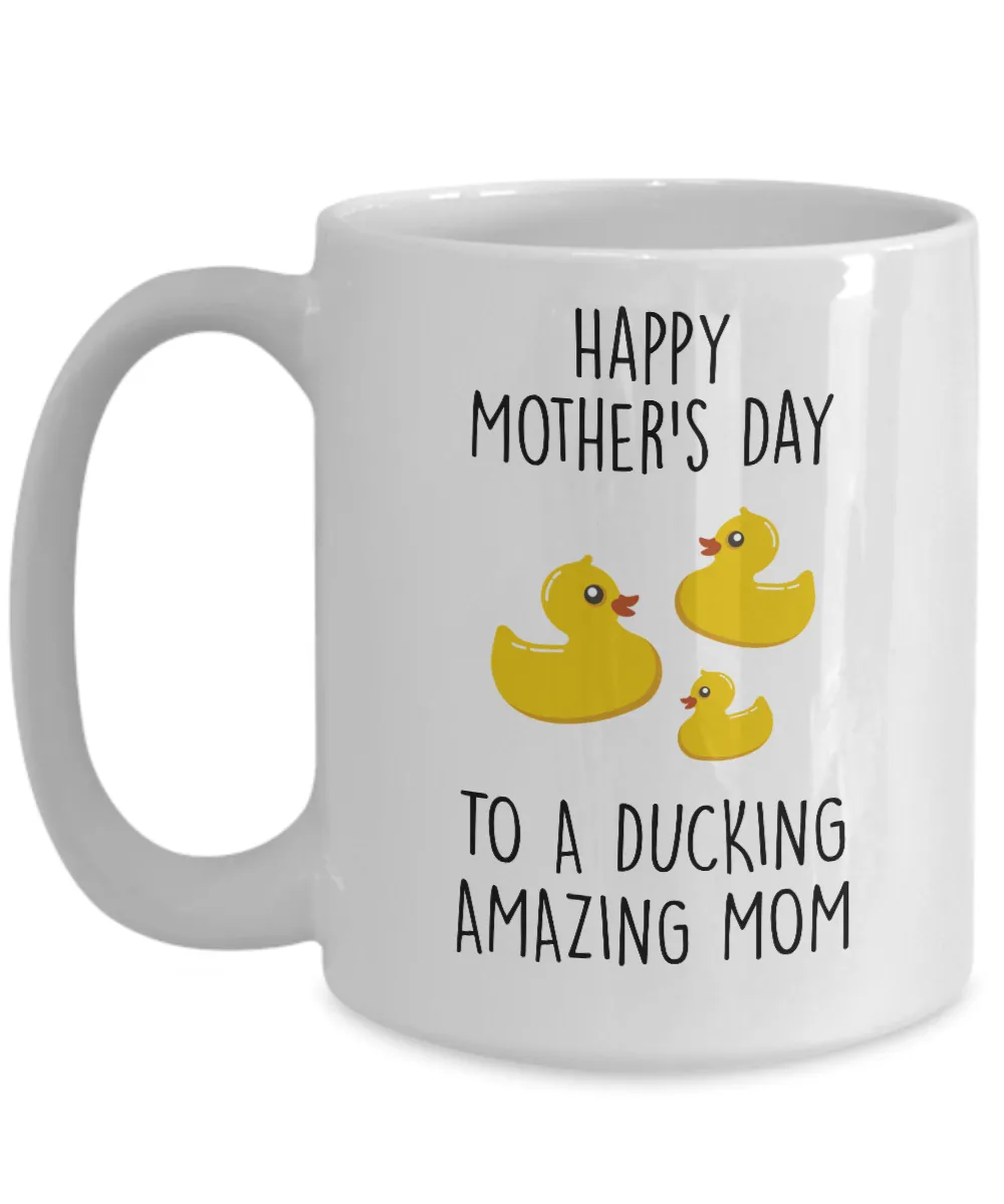 Happy Mother's Day To A Ducking Amazing Mom Mug Coffee Cup Funny Gift