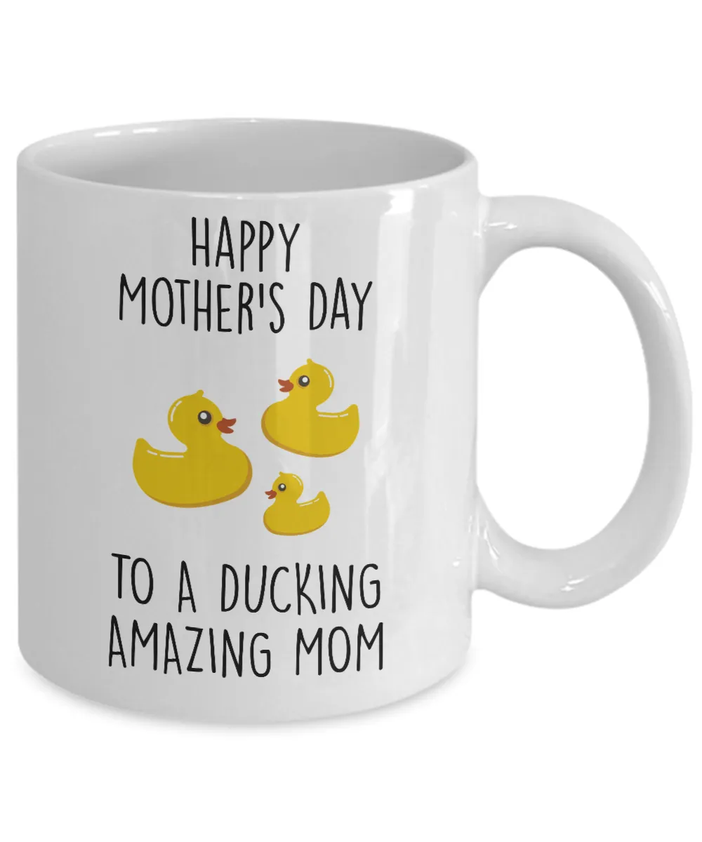 Happy Mother's Day To A Ducking Amazing Mom Mug Coffee Cup Funny Gift