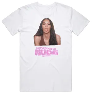 "Don't be f*cking RUDE" T-Shirt