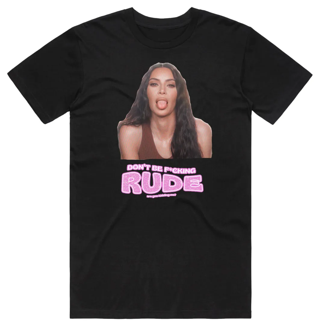 "Don't be f*cking RUDE" T-Shirt