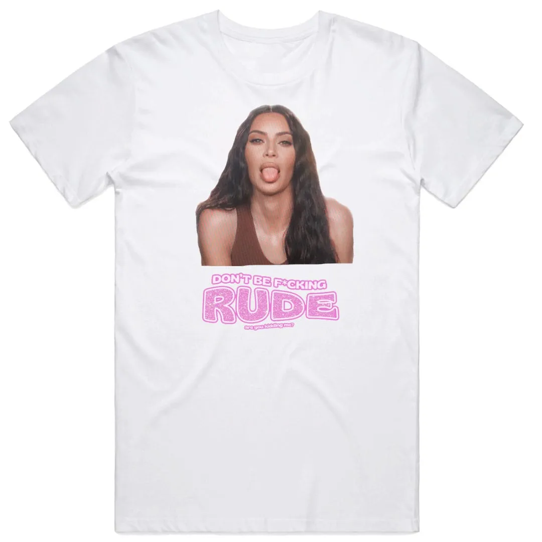 "Don't be f*cking RUDE" T-Shirt