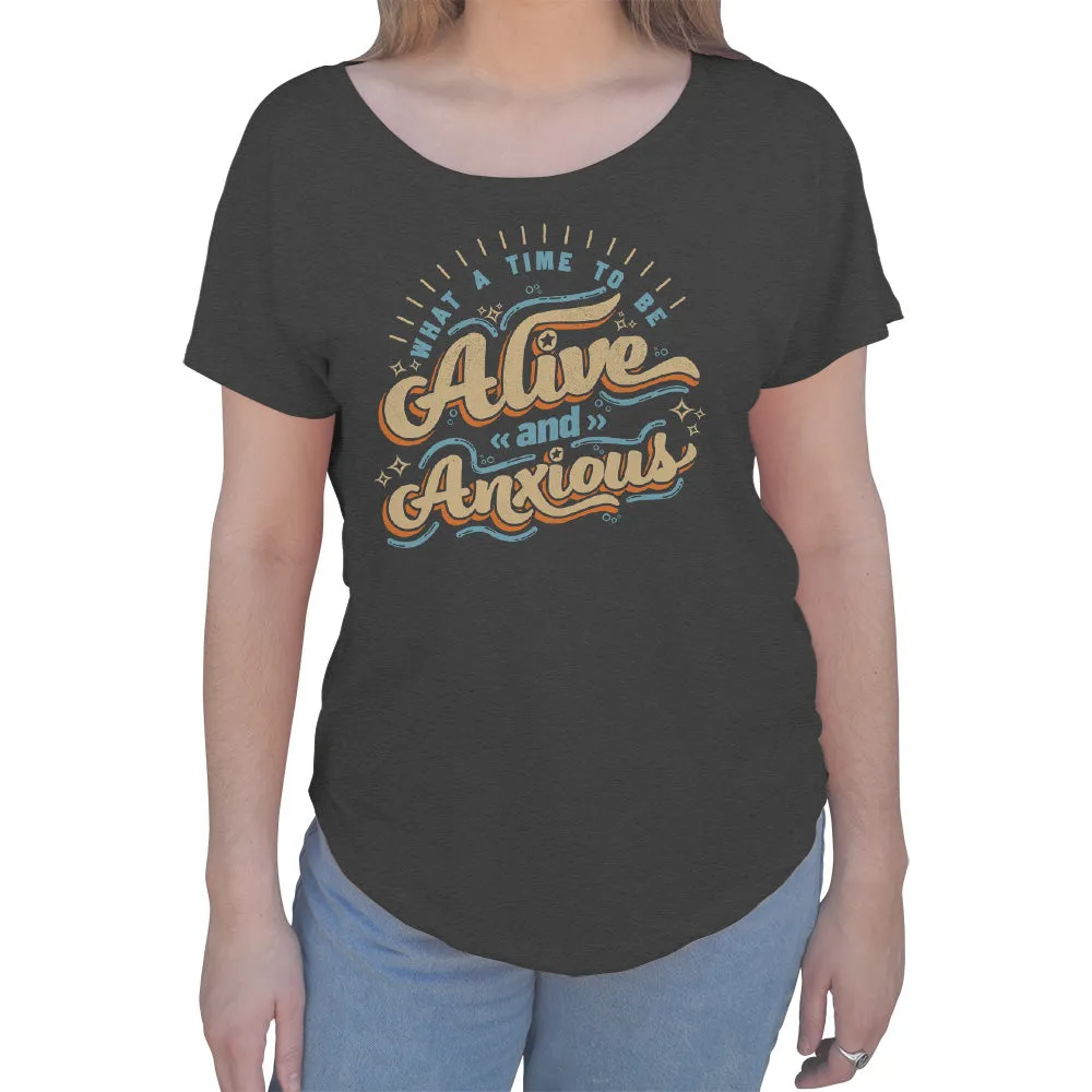 Women's What a Time to be Alive and Anxious Scoop Neck T-Shirt