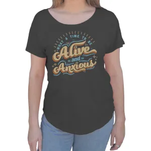 Women's What a Time to be Alive and Anxious Scoop Neck T-Shirt